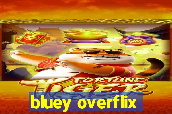 bluey overflix